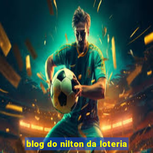 blog do nilton da loteria